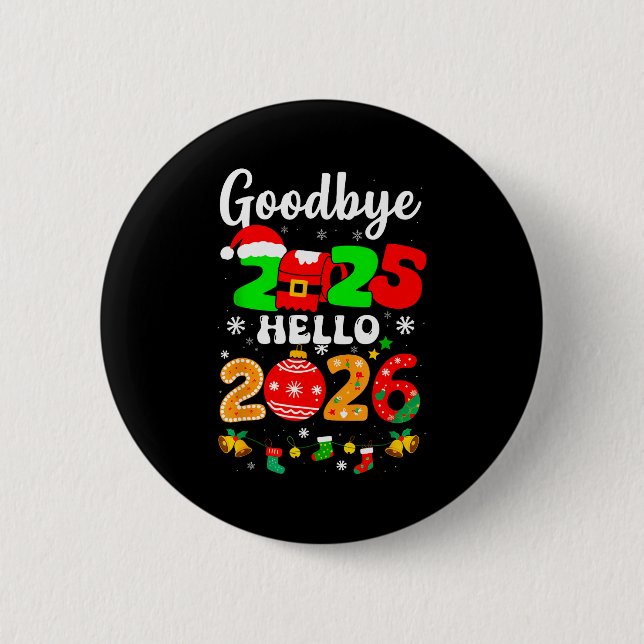 Goodbye 2025 Hello 2026 Happy New Year's Eve Chris 6 Cm Round Badge (Front)