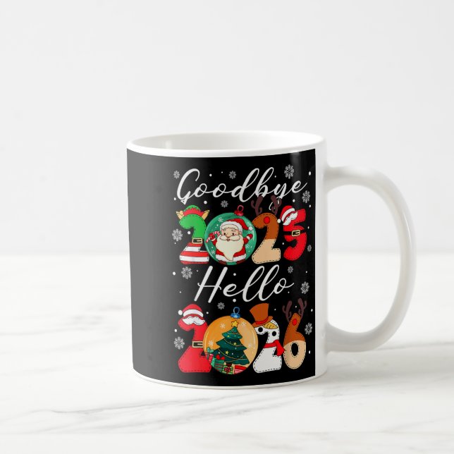 Goodbye 2025 Hello 2026 Happy New Year's Eve Chris Coffee Mug (Right)