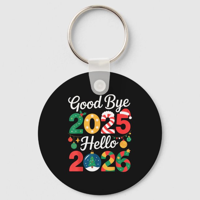 Goodbye 2025 Hello 2026 Happy New Year's Eve Chris Key Ring (Front)