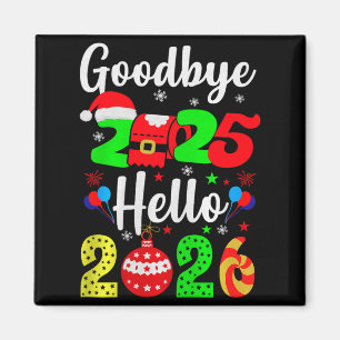 Goodbye 2025 Hello 2026 Happy New Year's Eve Chris Magnet