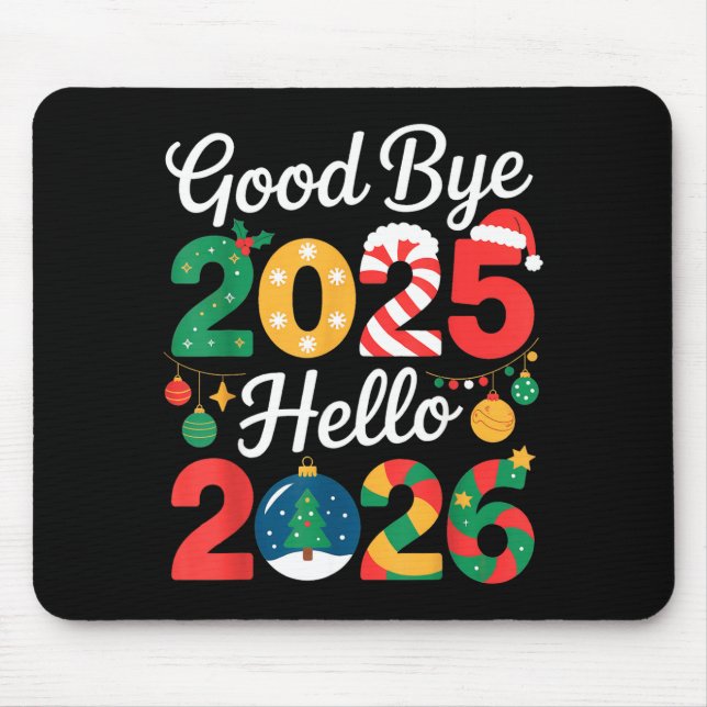 Goodbye 2025 Hello 2026 Happy New Year's Eve Chris Mouse Mat (Front)