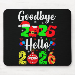 Goodbye 2025 Hello 2026 Happy New Year's Eve Chris Mouse Mat