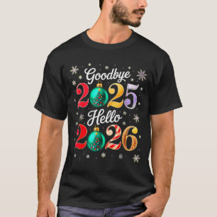 Goodbye 2025 Hello 2026 Happy New Year's Eve Chris T-Shirt