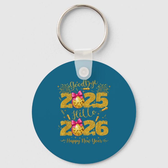 Goodbye 2025 Hello 2026 Happy New Year's Eve  Key Ring (Front)