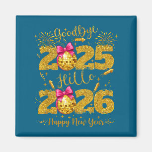 Goodbye 2025 Hello 2026 Happy New Year's Eve  Magnet
