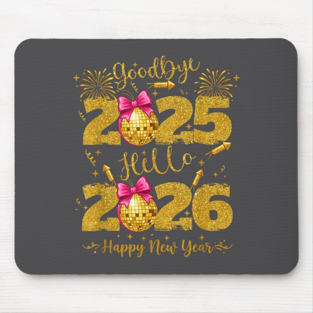 Goodbye 2025 Hello 2026 Happy New Year's Eve  Mouse Mat (Front)