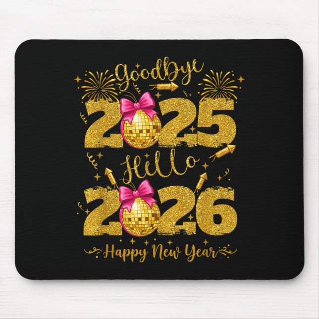 Goodbye 2025 Hello 2026 Happy New Year's Eve  Mouse Mat (Front)