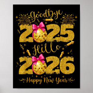 Goodbye 2025 Hello 2026 Happy New Year's Eve Poster