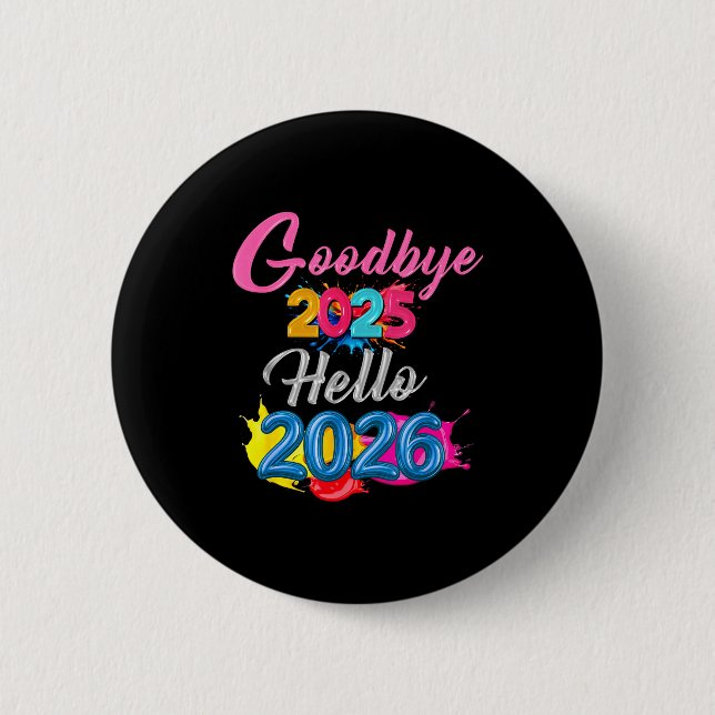 Goodbye 2025 Hello 2026 Kids Funny New Year  6 Cm Round Badge (Front)
