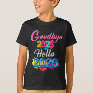 Goodbye 2025 Hello 2026 Kids Funny New Year T-Shirt