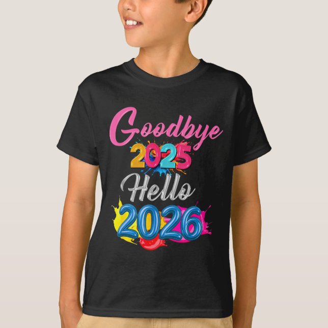 Goodbye 2025 Hello 2026 Kids Funny New Year  T-Shirt (Front)