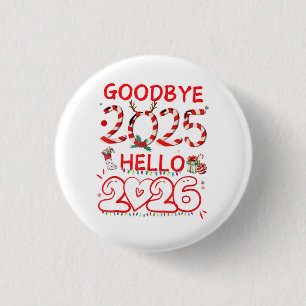 Goodbye 2025 Hello 2026 Merry Christmas Happy New 3 Cm Round Badge
