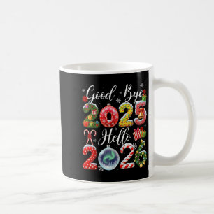 Goodbye 2025 Hello 2026 Merry Christmas Happy New  Coffee Mug