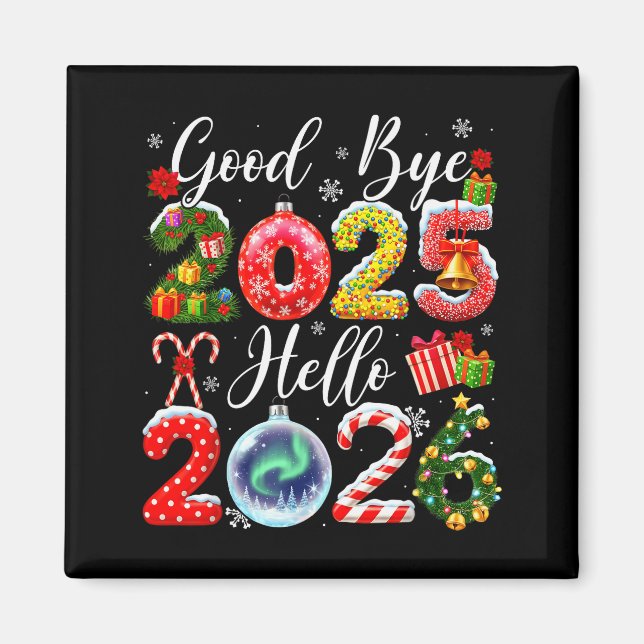 Goodbye 2025 Hello 2026 Merry Christmas Happy New  Magnet (Front)