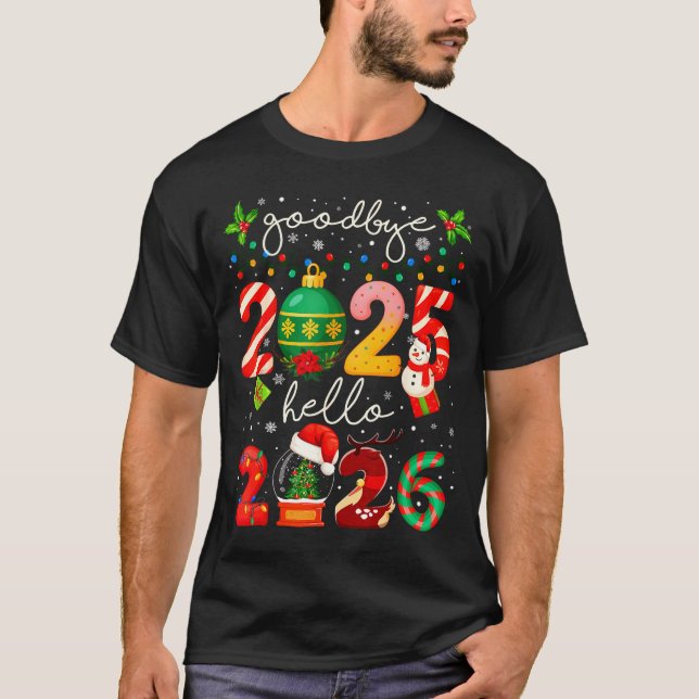 Goodbye 2025 Hello 2026 Merry Christmas Happy New  T-Shirt (Front)