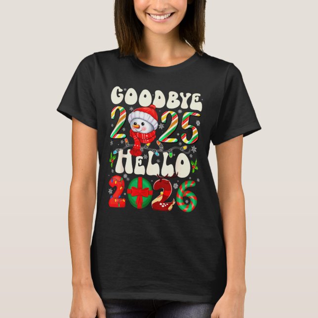 Goodbye 2025 Hello 2026 Merry Christmas Happy New  T-Shirt (Front)