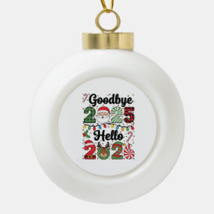 Goodbye 2025 Hello 2026 New Year Resolution   Ceramic Ball Christmas Ornament