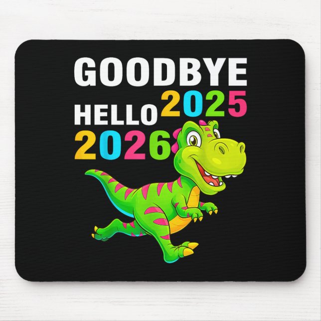 Goodbye 2025 Hello 2026 T Rex Happy New Year 2026  Mouse Mat (Front)
