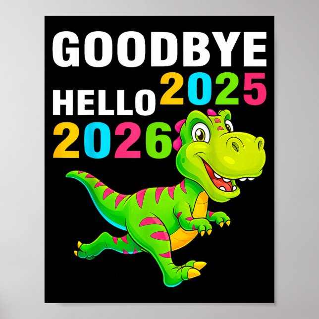 Goodbye 2025 Hello 2026 T Rex Happy New Year 2026  Poster (Front)