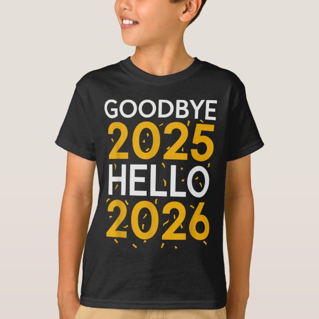 Goodbye 2025 Hello 2026 Tee New Year 2026  (Front)
