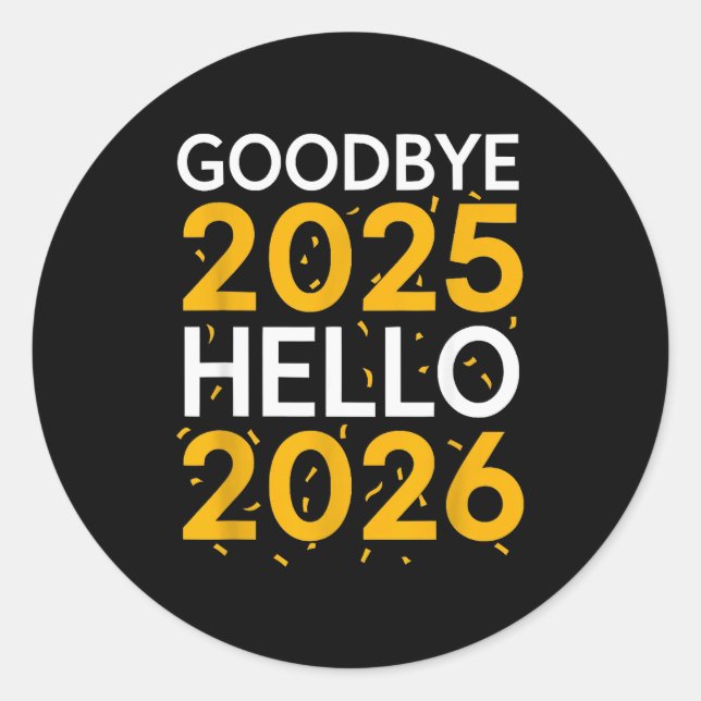 Goodbye 2025 Hello 2026 Tee New Year 2026  Classic Round Sticker (Front)