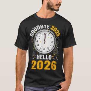 Goodbye 2025 Hello 2026 Tee With Clock New Year 20