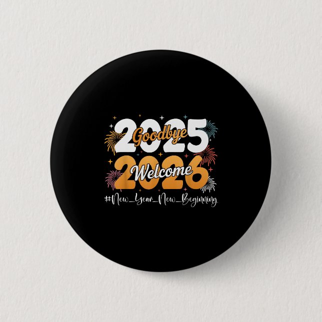 Goodbye 2025 Welcome 2026 Happy New Year Design Ce 6 Cm Round Badge (Front)