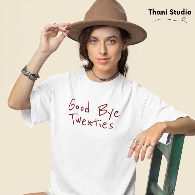 Goodbye 20s Feminine Minimalist Modern Typography T-Shirt (Creator Uploaded)