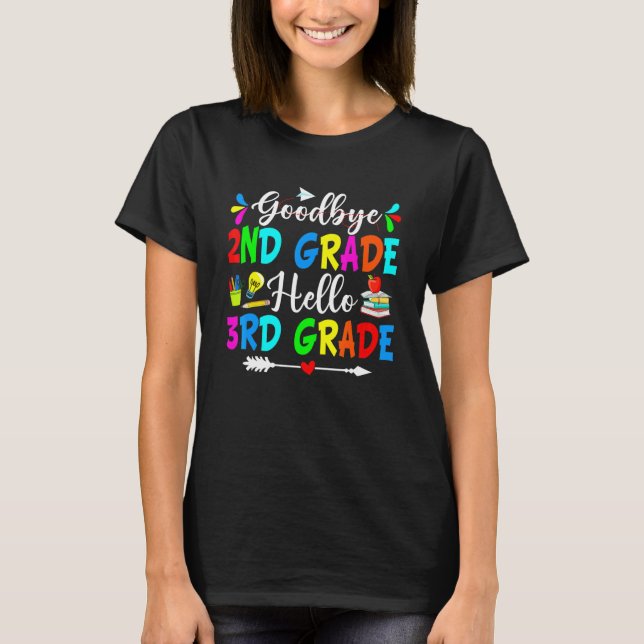 Goodbye 2nd Grade Hello 3rd Grade Back To School T-Shirt (Front)