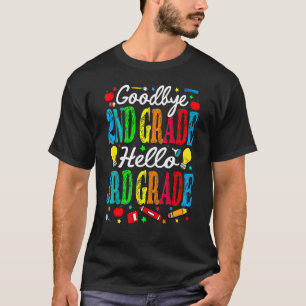 Goodbye 2nd Grade Hello 3rd Grade Last Day Of Scho T-Shirt