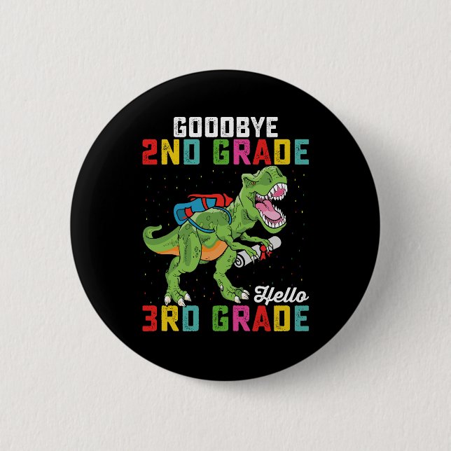 Goodbye 2nd Grade Hello 3rd Grade T Rex Dinosaur 6 Cm Round Badge (Front)