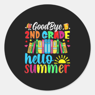 Goodbye 2nd Grade Hello Summer Last Day Of School  Classic Round Sticker