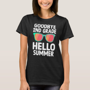 Goodbye 2nd Grade Hello Summer Last Day Of School  T-Shirt
