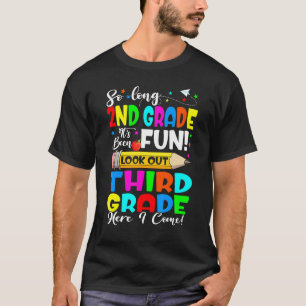 Goodbye 2nd Grade Its Fun Third Grade Here I Come  T-Shirt
