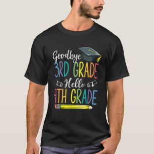 Goodbye 3rd Grade Graduation Hello 4th Grade Last T-Shirt