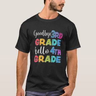 Goodbye 3rd Grade Graduation Hello 4th Grade Last T-Shirt