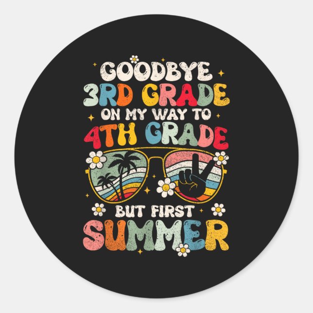 Goodbye 3rd Grade Graduation To 4th Grade Hello Su Classic Round Sticker (Front)