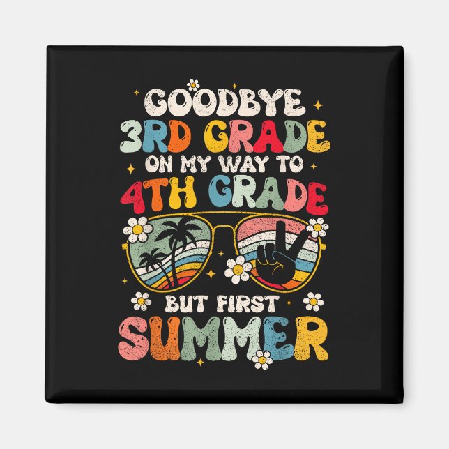 Goodbye 3rd Grade Graduation To 4th Grade Hello Su Magnet (Front)