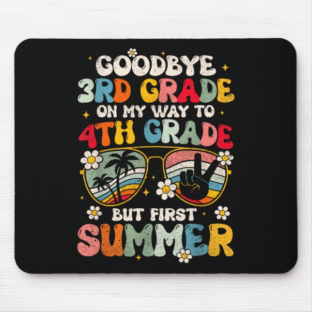 Goodbye 3rd Grade Graduation To 4th Grade Hello Su Mouse Mat (Front)