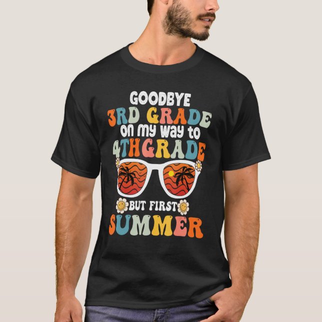 Goodbye 3rd Grade Graduation To 4th Grade Hello Su T-Shirt (Front)
