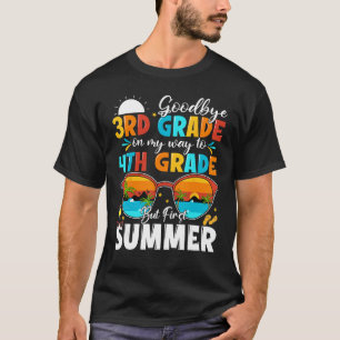Goodbye 3rd Grade Graduation To 4th Grade Hello Su T-Shirt