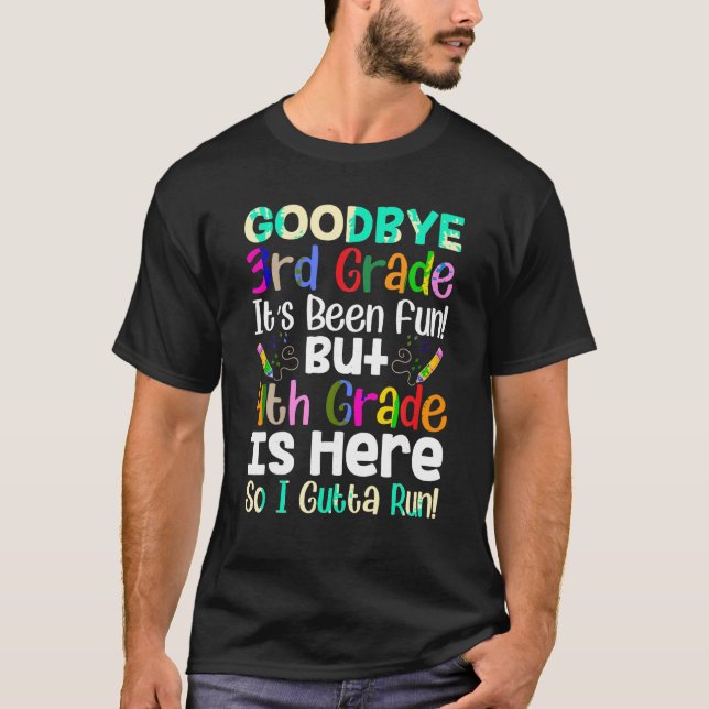 Goodbye 3rd Grade Hello 4th Grade Back To Shcool O T-Shirt (Front)