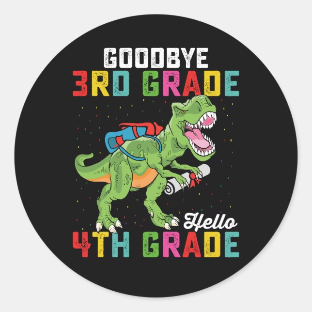 Goodbye 3rd Grade Hello 4th Grade T Rex Dinosaur Classic Round Sticker (Front)