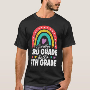 Goodbye 3rd Grade Hello 4th Grade Teacher Back To T-Shirt