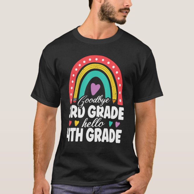 Goodbye 3rd Grade Hello 4th Grade Teacher Back To  T-Shirt (Front)