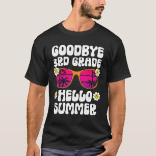 Goodbye 3rd Grade Hello Summer Last Day Of School  T-Shirt