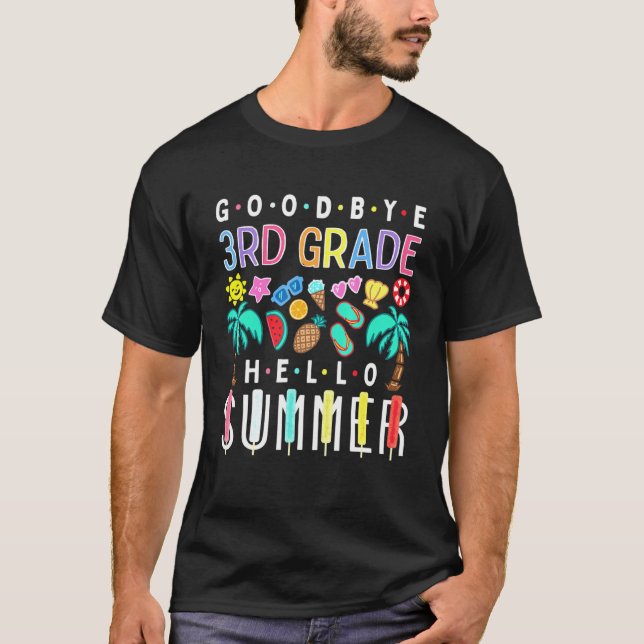 Goodbye 3rd Grade Hello Summer Student Teacher Gra T-Shirt (Front)