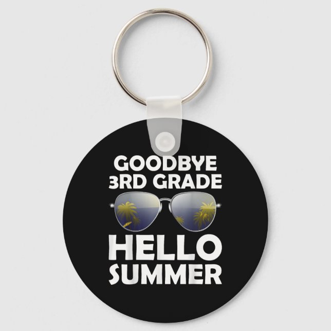 Goodbye 3rd Grade Hello Summer Third Grade Graduat Key Ring (Front)