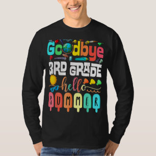 Goodbye 3rd Grade Hello Summer Third Grade Graduat T-Shirt