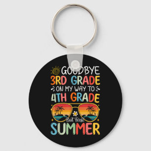 Goodbye 3rd Grade On My Way To 4th Grade But First Key Ring
